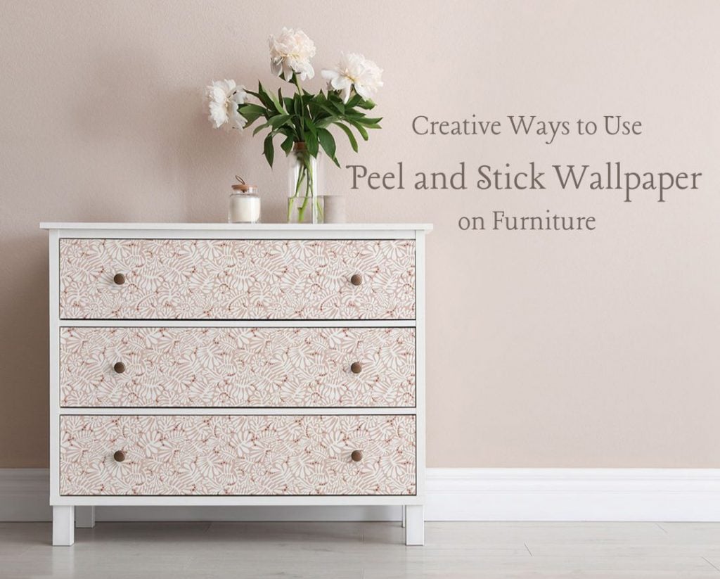 Creative Ways to Use Peel and Stick Wallpaper on Furniture